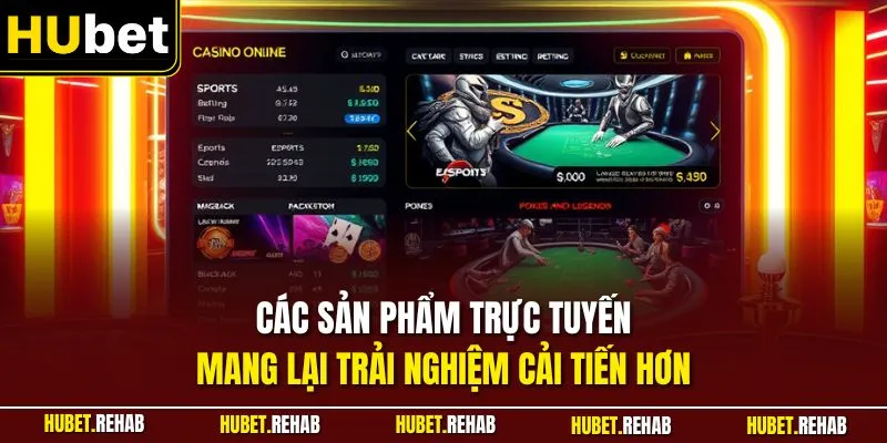 Các sản phẩm trực tuyến mang lại trải nghiệm cải tiến hơn