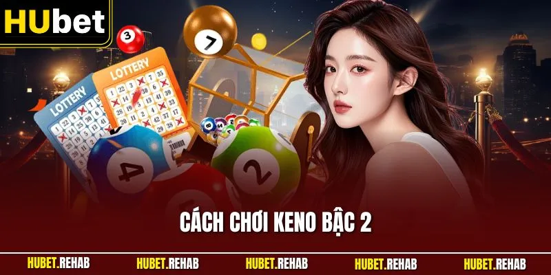 cach choi keno bac 2