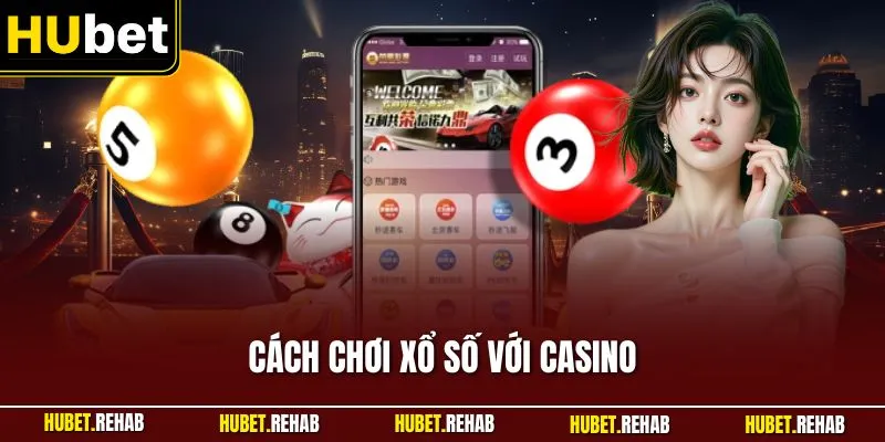 Cách Chơi Xổ Số Với Casino Tại 8XBET| Chỉ Dẫn Mẹo Thắng Dễ