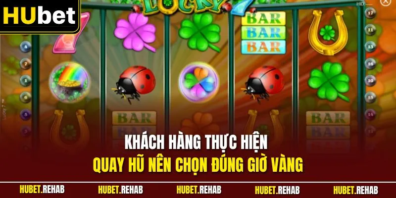 Slot Lucky7 - Siêu Phẩm Slot Trực Tuyến Đỉnh Cao Nhất 2026 2 Khách hàng thực hiện quay hũ nên chọn đúng giờ vàng
