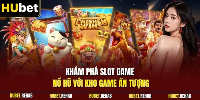 Trang chủ 26 Khám phá slot game nổ hũ với kho game ấn tượng